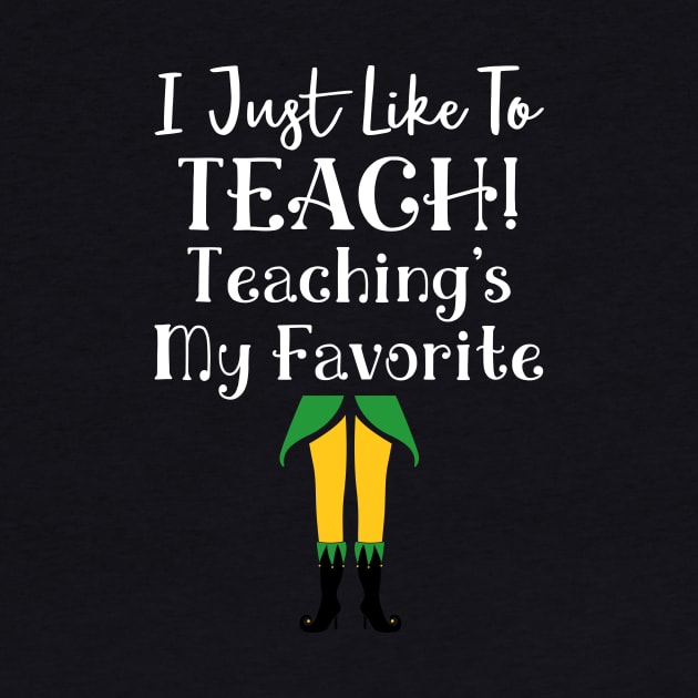 I Just Like to Teach! Teaching's My Favorite by Skylane